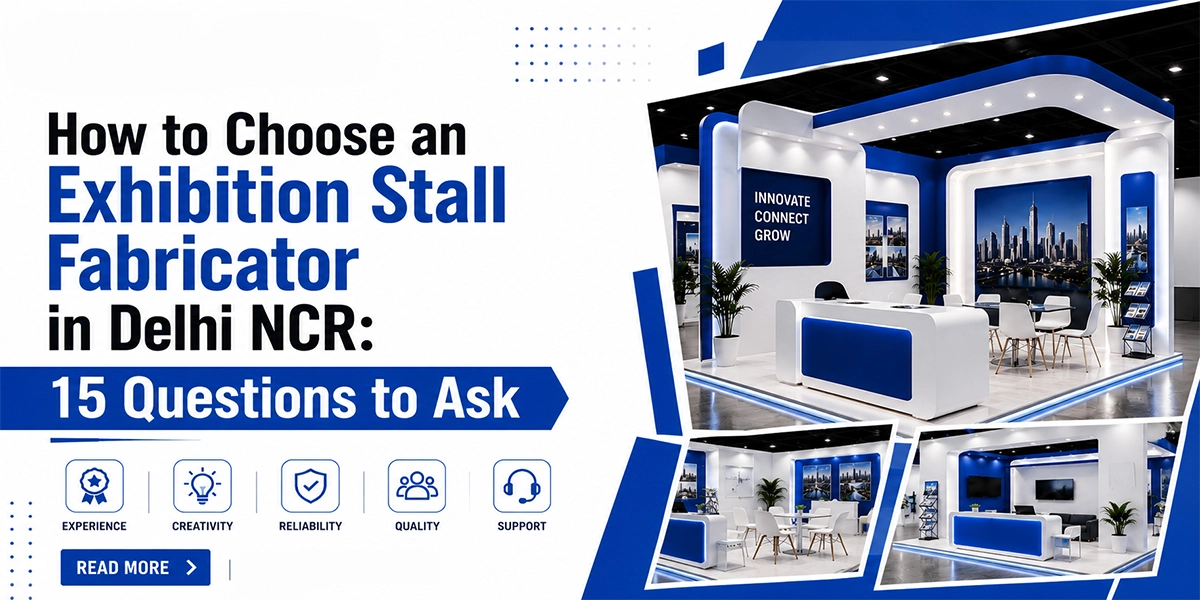 How to Choose an Exhibition Stall Fabricator in Delhi NCR